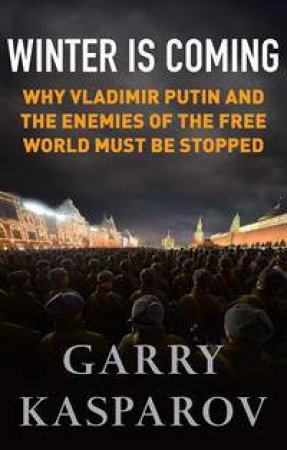 Winter is Coming by Garry Kasparov