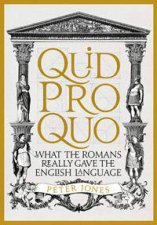 Quid Pro Quo What The Romans Really Gave The English Language