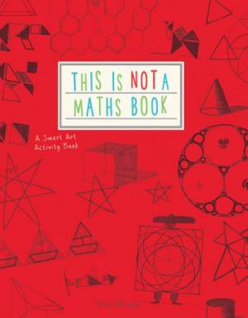 This Is Not A Maths Book by Anna Weltman