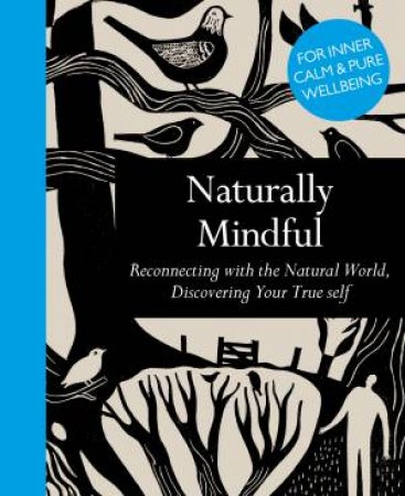 Naturally Mindful: Reconnecting With The Natural World, Discovering Your True Self by Anna Starmer