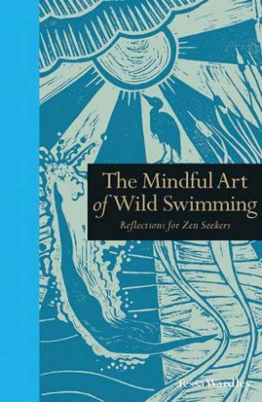 Mindful Art Of Wild Swimming by Tessa Wardley