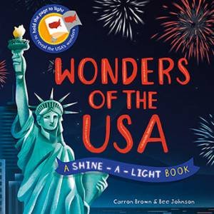 Wonders Of The USA: A Shine-A-Light Book by Carron Brown & Bee Johnson
