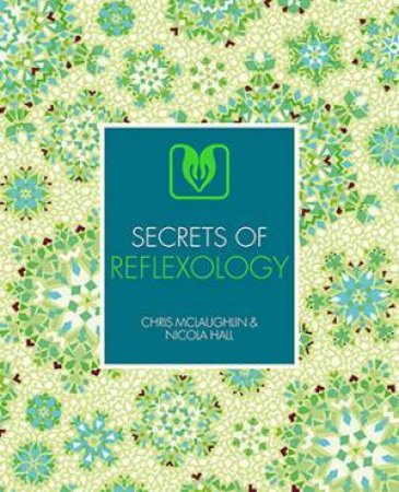 Secrets of Reflexology by Chris McLaughlin & Nicola Hall