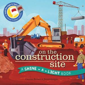 On the Construction Site by Carron Brown & Bee Johnson