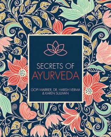 Secrets Of Ayurveda by Gopi Warrior