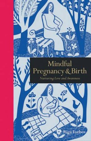 Mindful Pregnancy & Birth by Riga Forbes