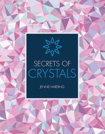 Secrets Of Crystals by Jennie Harding