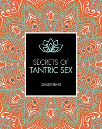 Secrets Of Tantric Sex by Claudia Blake