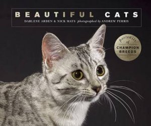 Beautiful Cats by Darlene Arden & Nick Mays & Andrew Perris