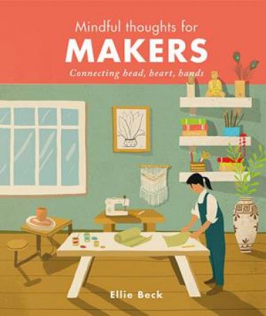 Mindful Thoughts for Makers by Ellie Beck