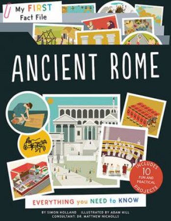 Ancient Rome (My First Fact File) by Simon Holland