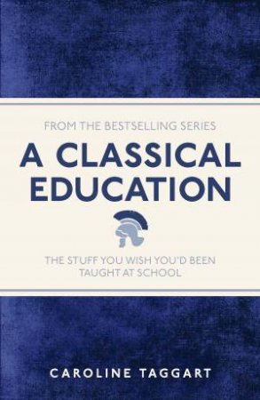 A Classical Education by O'Mara Michael