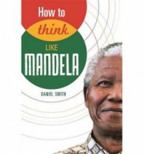 How To Think Like Mandela