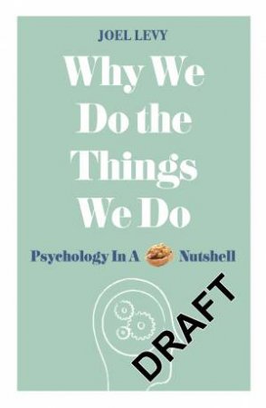 Why We Do The Things We Do by Joel Levy