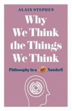 Why We Think The Things We Think