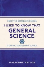 I Used To Know That General Science