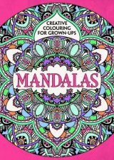 Creative Colouring for Grownups Mandalas