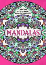Creative Colouring for Grownups Mandalas