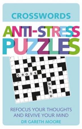 Anti-Stress Puzzles: Crosswords by Gareth Moore