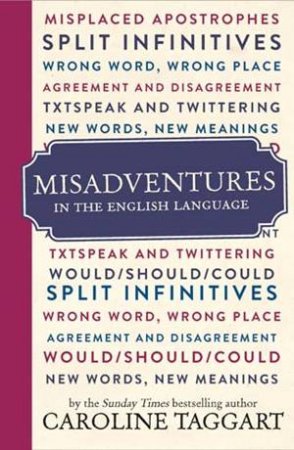 Misadventures in the English Language by Caroline Taggart