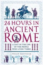 24 Hours In Ancient Rome