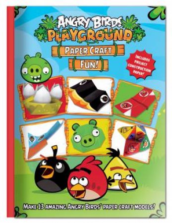 Angry Birds Playground: Paper Craft Fun! by Nat Lambert