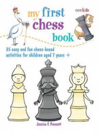 My First Chess Book by Jessica E. Prescott