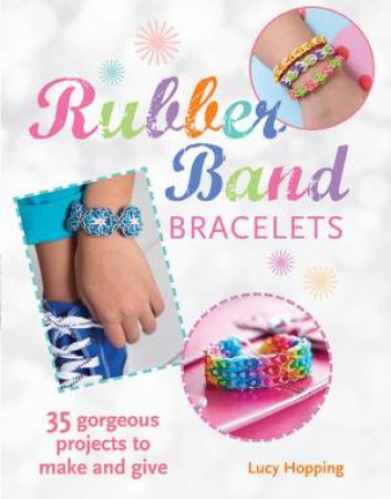 Rubber Band Bracelets by Lucy Hopping