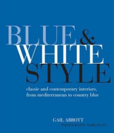 Blue and White Style by Gail Abbott