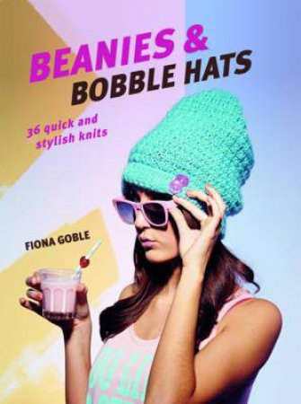 Beanies and Bobble Hats by Fiona Goble