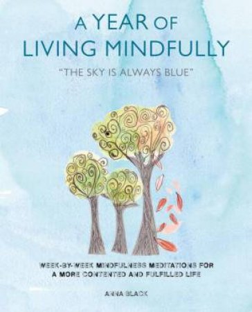 A Year of Living Mindfully by Anna Black