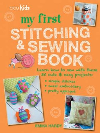 My First Stitching And Sewing Book by Emma Hardy