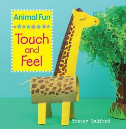 Animal Fun: Touch And Feel by Tracey Radford