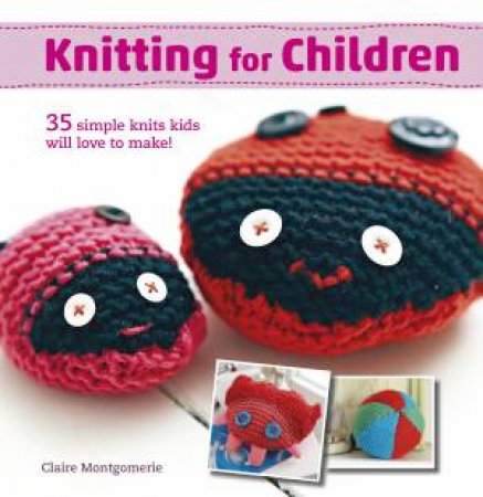 Knitting For Children by Claire Montgomerie