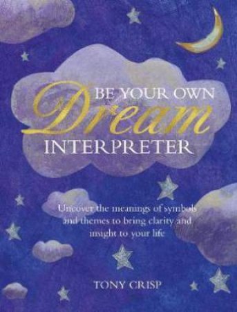 Be Your Own Dream Interpreter by Tony Crisp