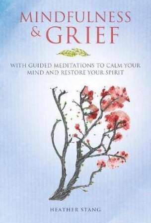 Mindfulness And Grief by Heather Stang
