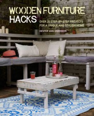 Wooden Furniture Hacks by Hester Van Overbeek