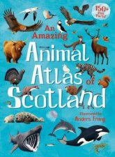 An Amazing Animal Atlas Of Scotland