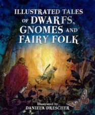 Illustrated Tales Of Dwarfs Gnomes And Fairy Folk