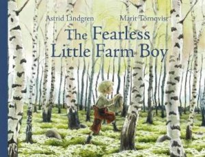 The Fearless Little Farm Boy by Astrid Lindgren & Marit Toernqvist & Polly Lawson