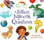 A Billion Balloons Of Questions