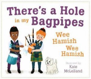 There's A Hole In My Bagpipes, Wee Hamish, Wee Hamish by Kate McLelland