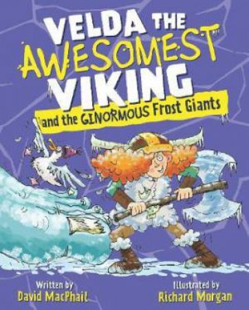 Velda The Awesomest Viking And The Ginormous Frost Giants by David MacPhail & Richard Morgan