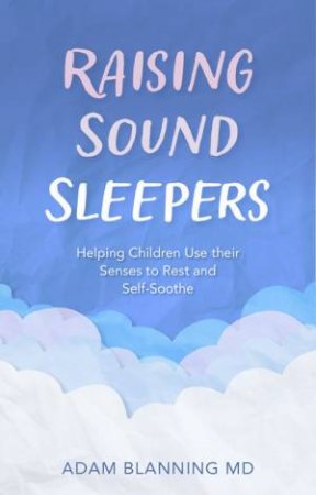 Raising Sound Sleepers by Adam Blanning