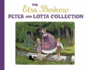The Elsa Beskow Peter and Lotta Collection by Elsa Beskow