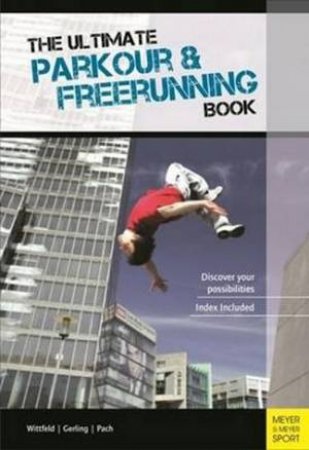 Ultimate Parkour & Freerunning Book