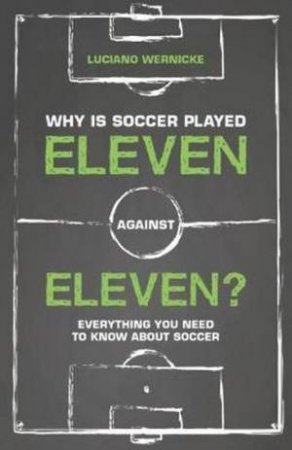 Why Is Soccer Played Eleven Against Eleven by Luciano Wernicke
