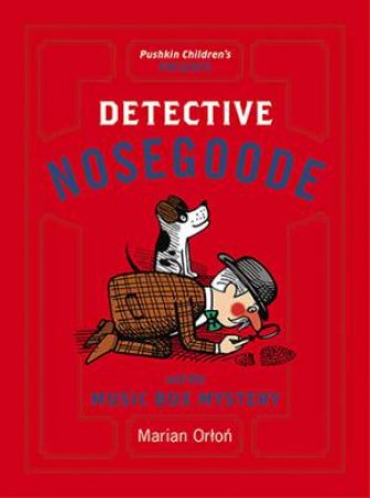 Detective Nosegoode And The Music Box Mystery by Marian Orlon
