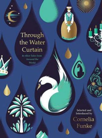 Through The Water Curtain And Other Tales From Around The World by Cornelia Funke