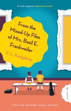 From the Mixed-up Files of Mrs. Basil E. Frankweiler by E.L. Konigsburg & E.L. Konigsburg